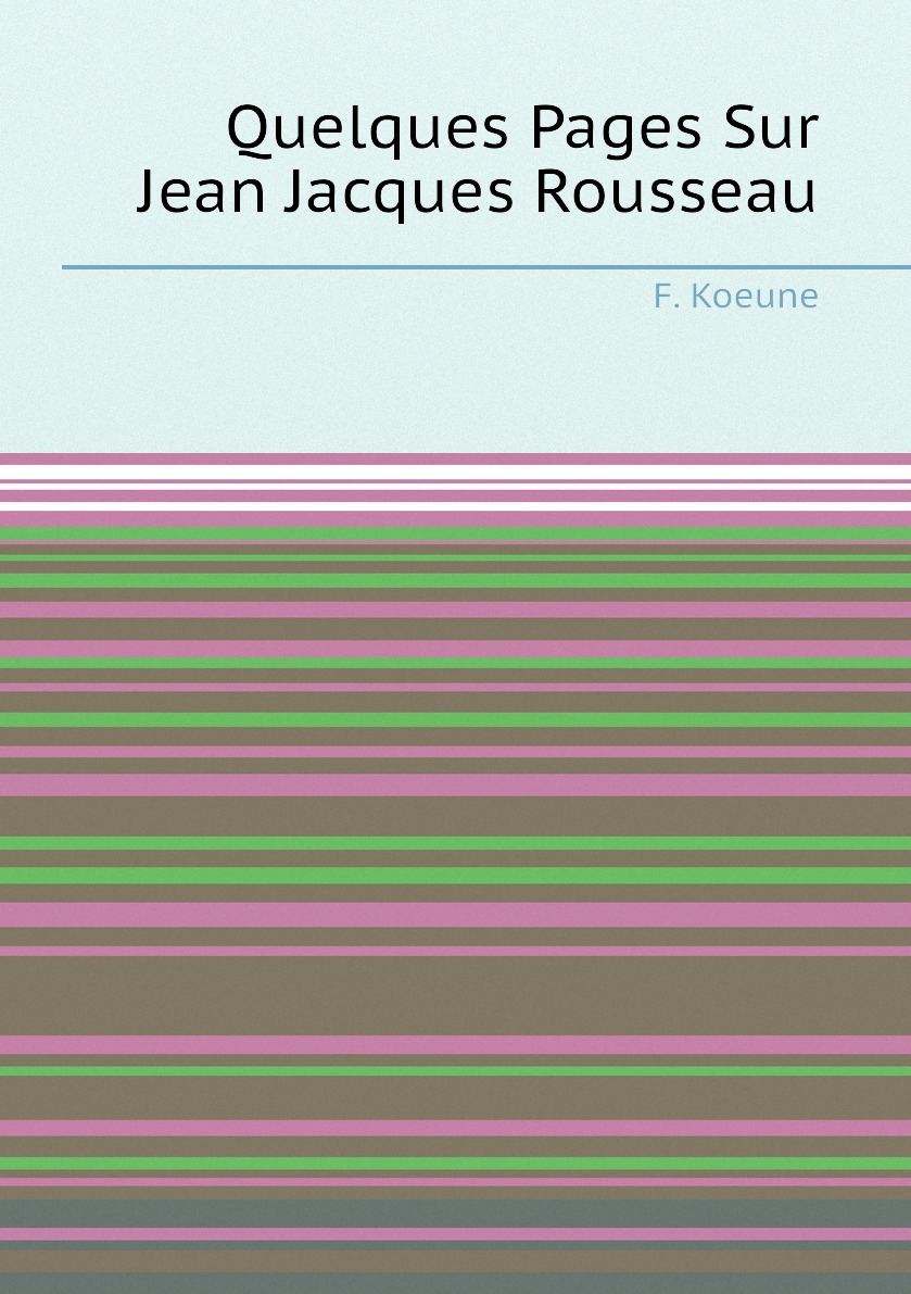 

Quelques Pages Sur Jean Jacques Rousseau