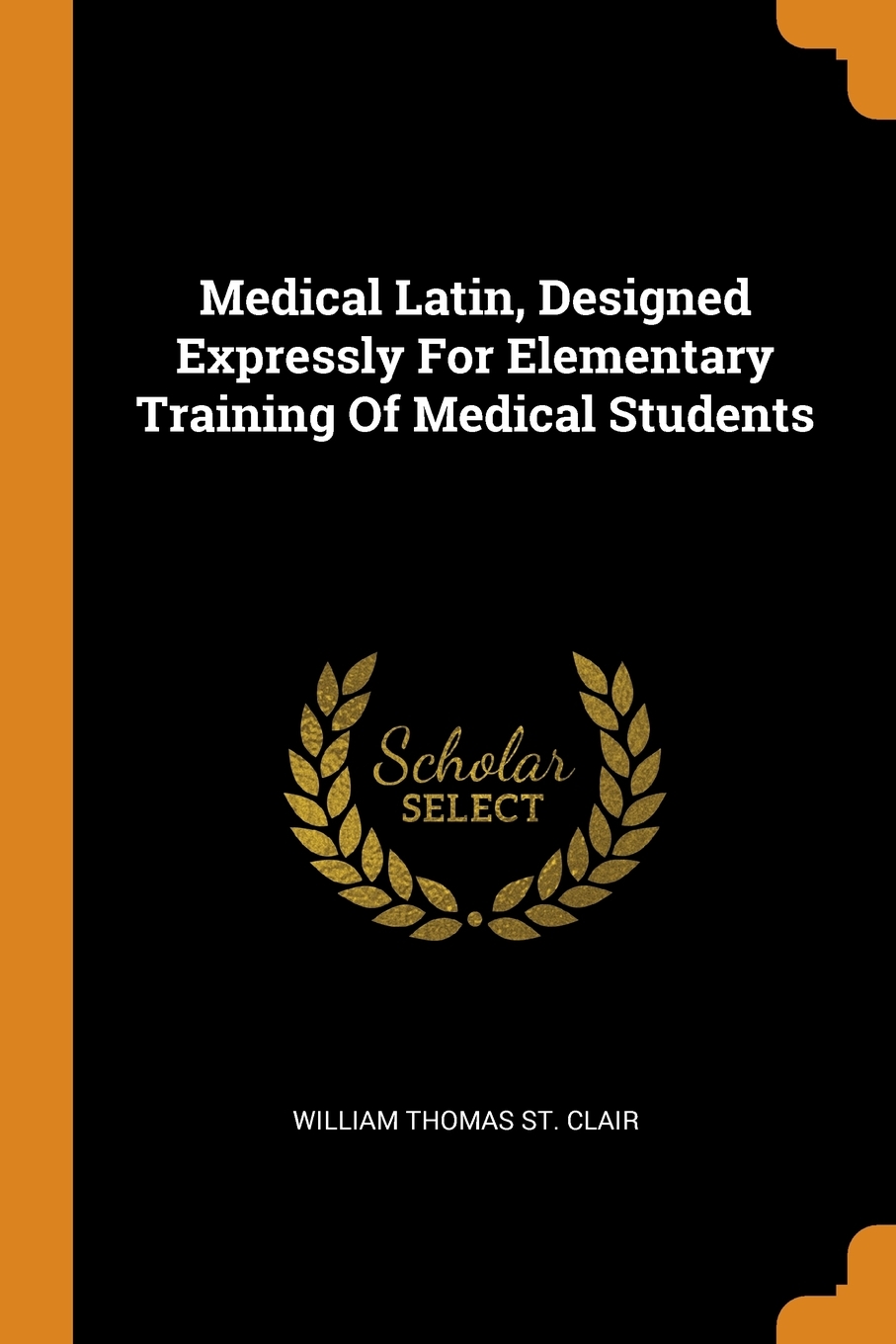 

Medical Latin, Designed Expressly For Elementary Training Of Medical Students