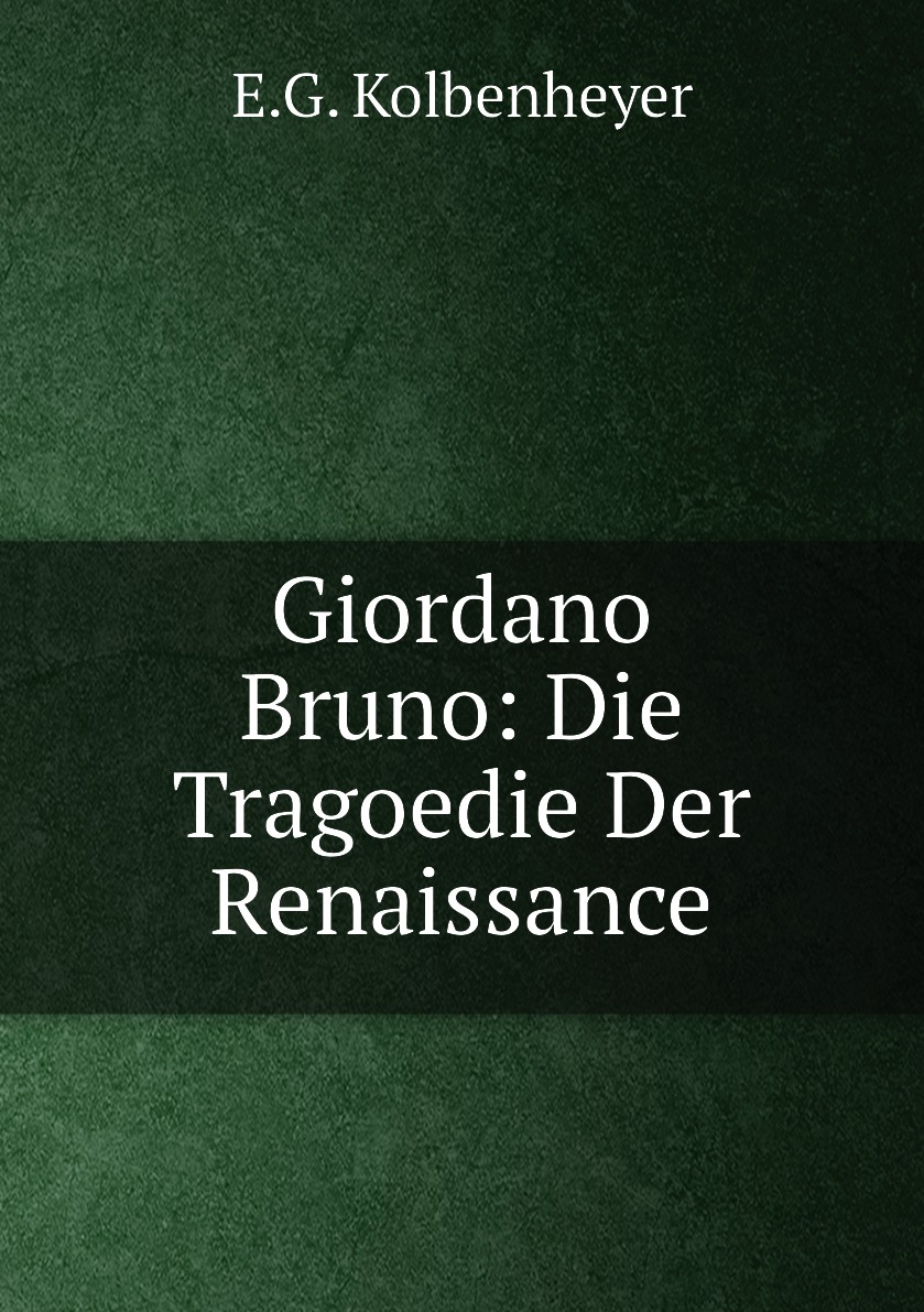 

Giordano Bruno: Die Tragoedie Der Renaissance