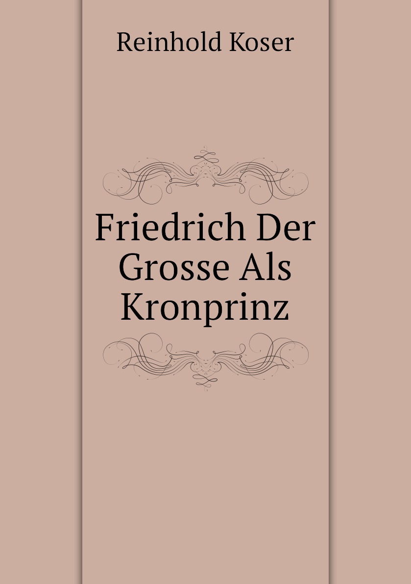 

Friedrich Der Grosse Als Kronprinz