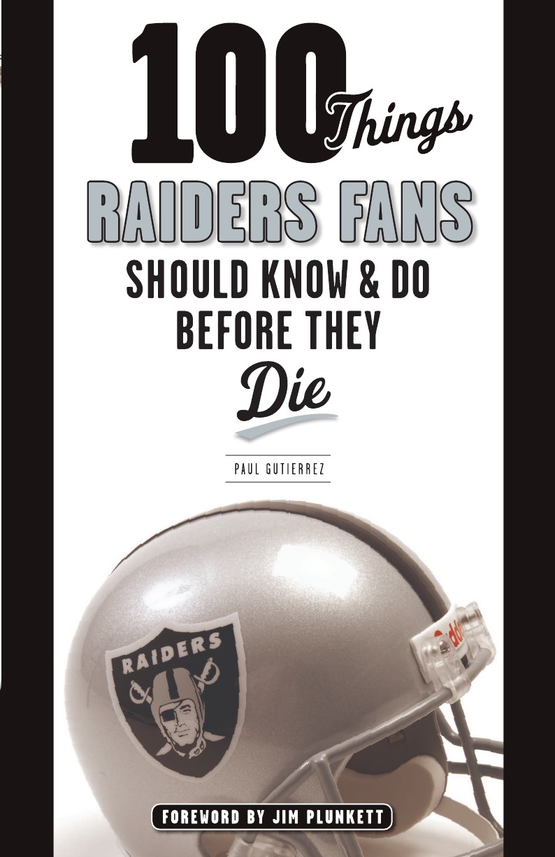 

100 Things Raiders Fans Should Know & Do Before They Die