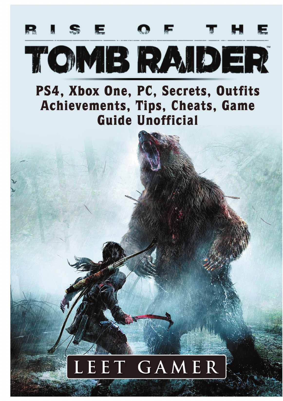 

Rise of The Tomb Raider Game Guide Unofficial