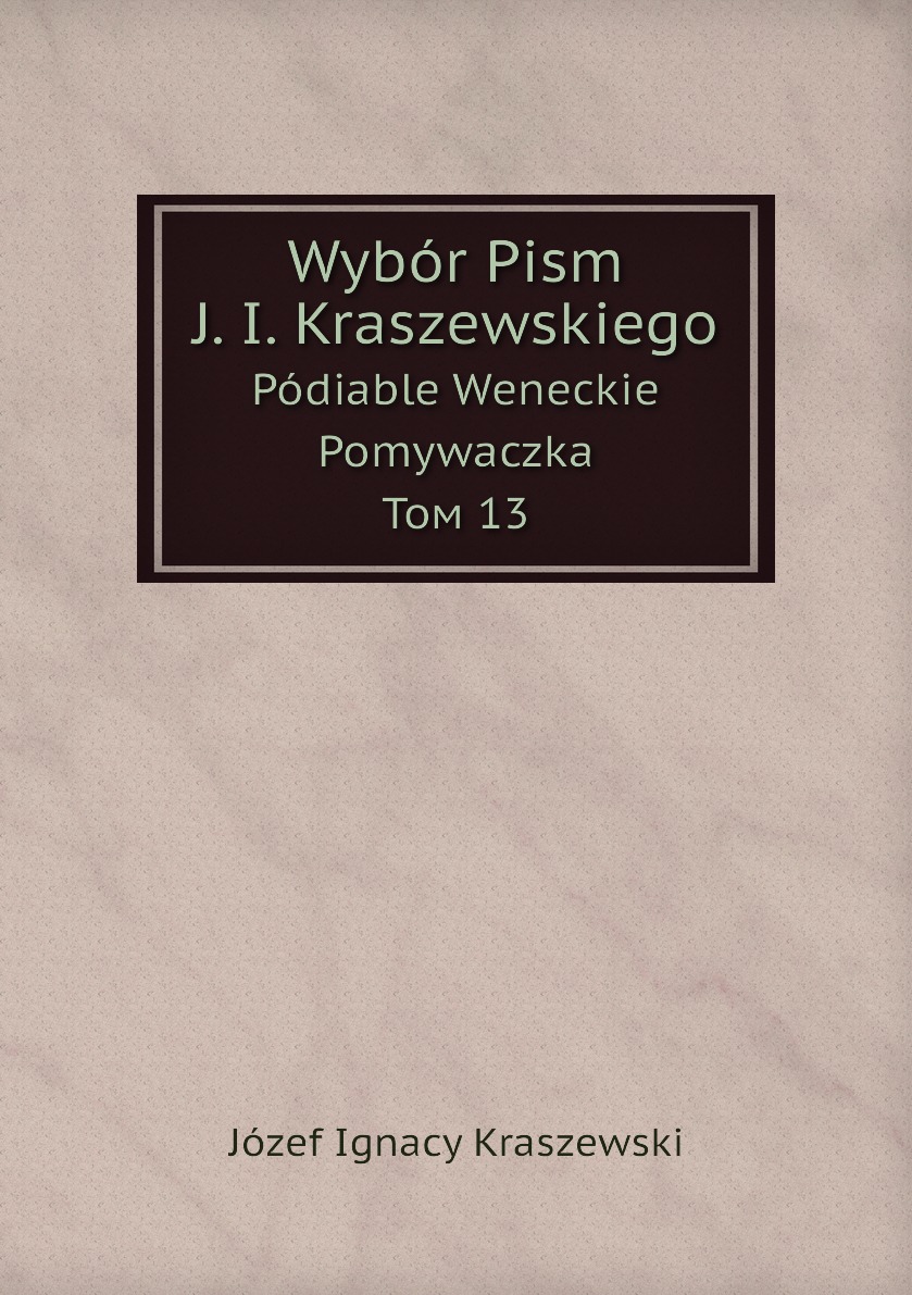 

Wybor Pism J. I. Kraszewskiego