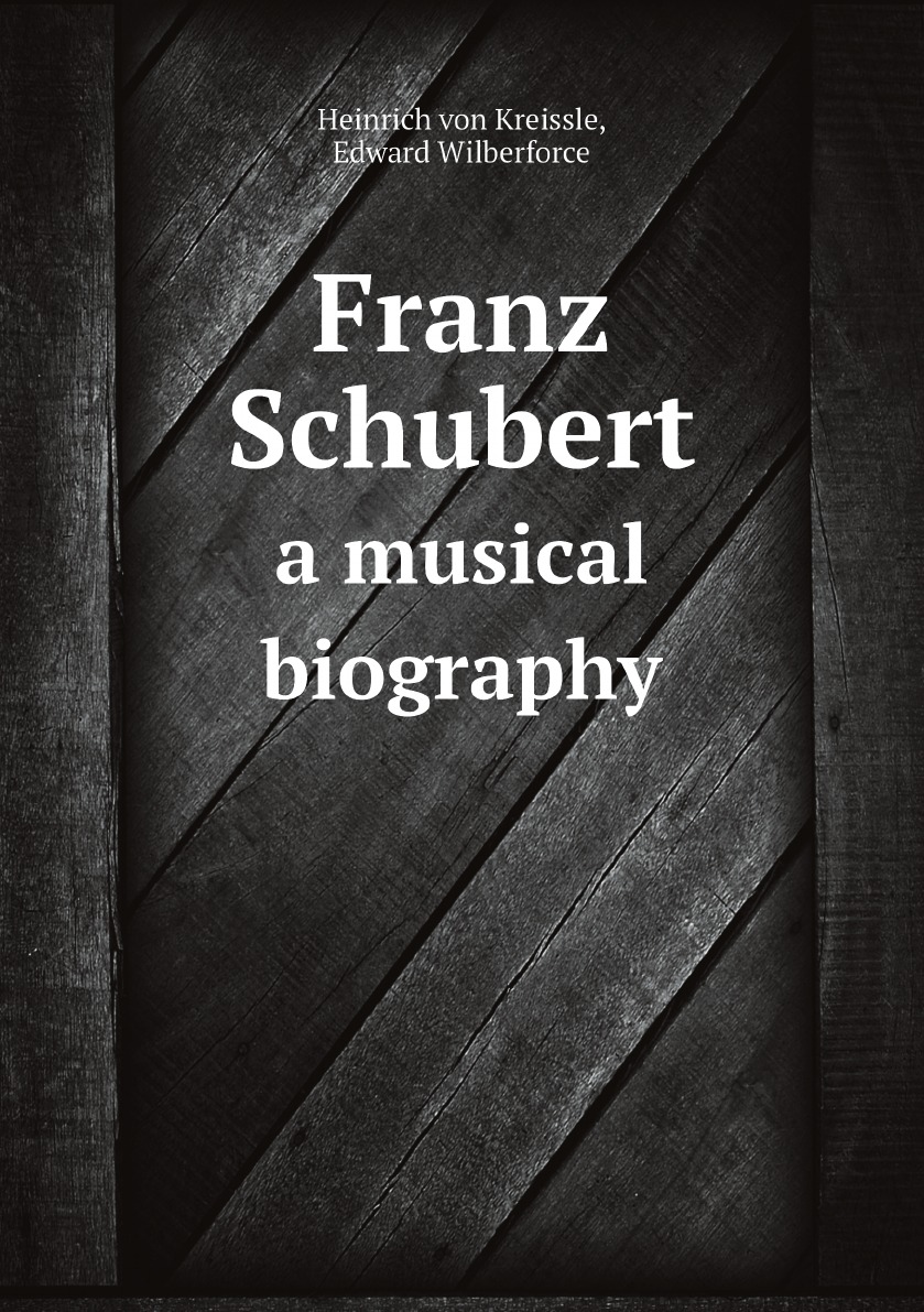 

Franz Schubert: a musical biography