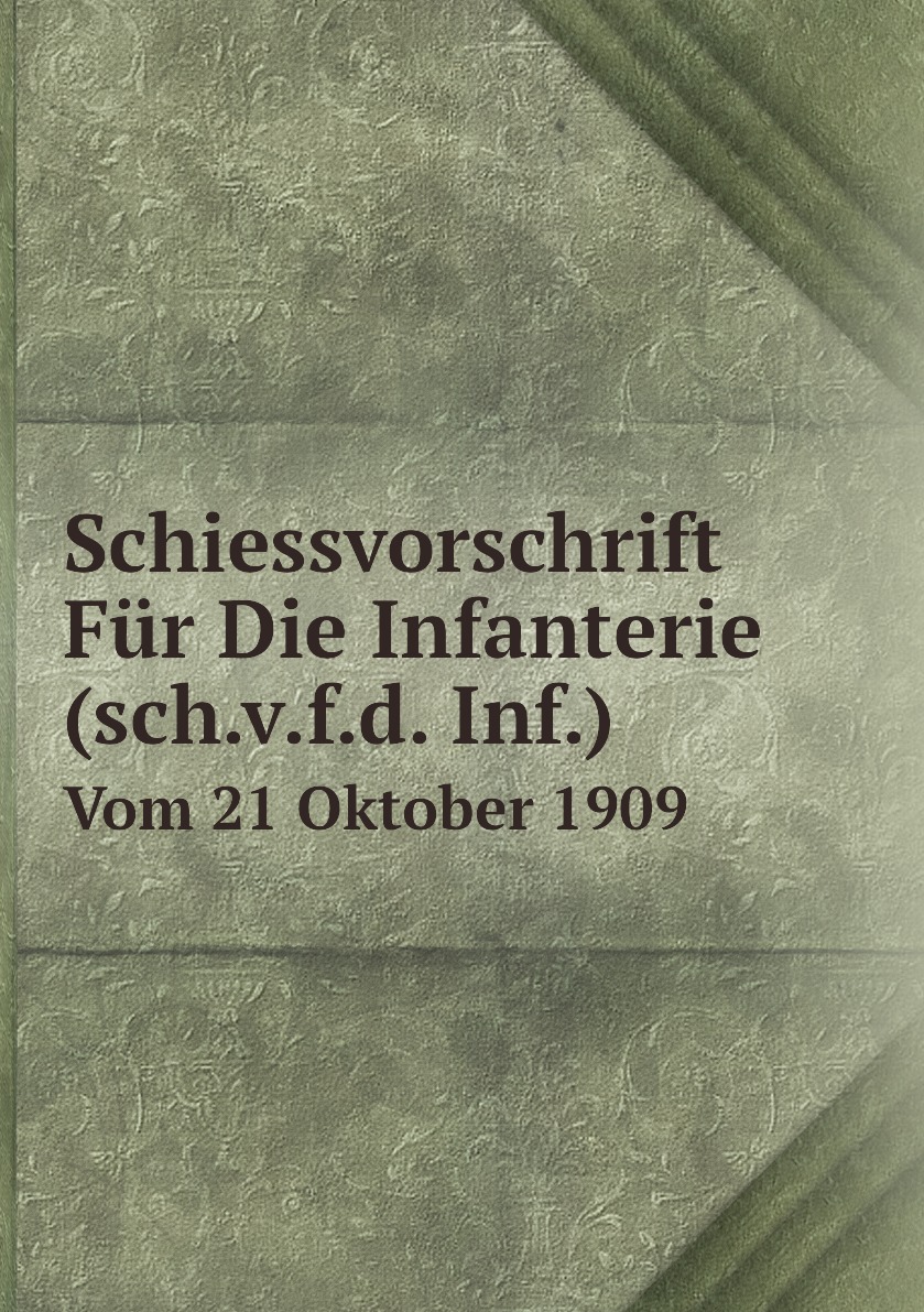 

Schiessvorschrift Fur Die Infanterie (sch.v.f.d. Inf.)