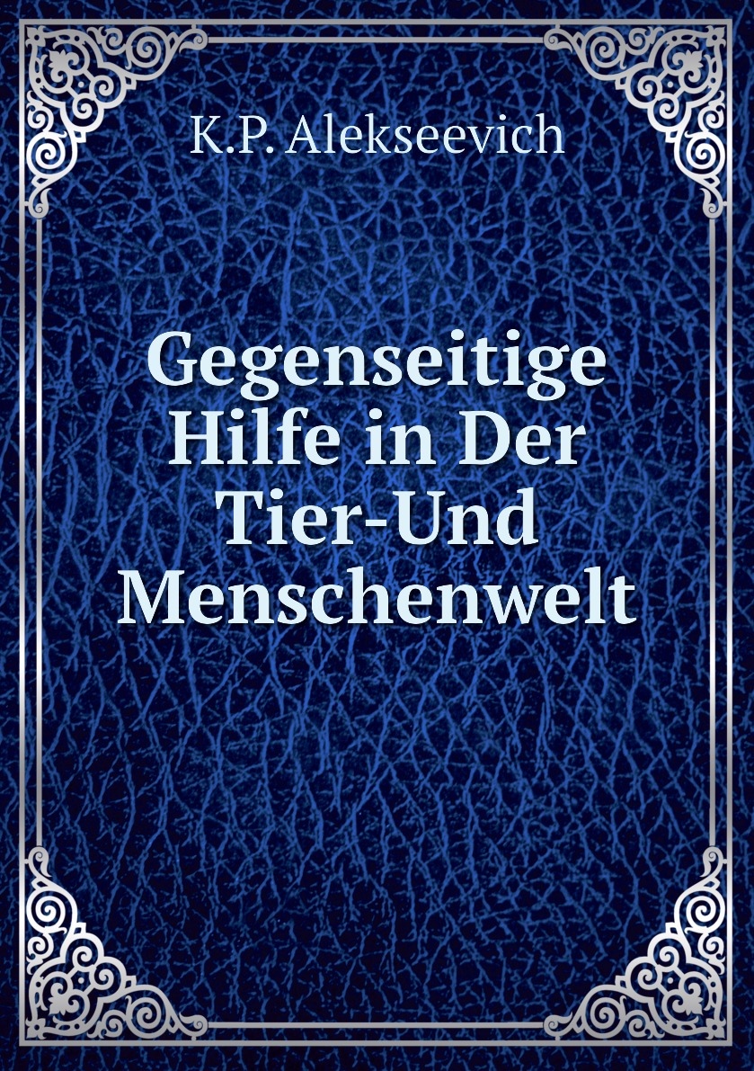 

Gegenseitige Hilfe in Der Tier-Und Menschenwelt