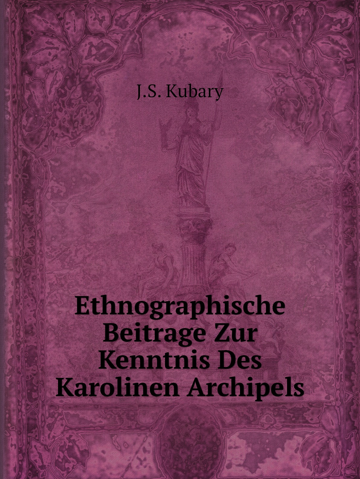 

Ethnographische Beitrage Zur Kenntnis Des Karolinen Archipels