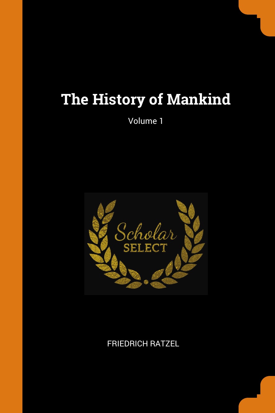 

The History of Mankind; Volume 1