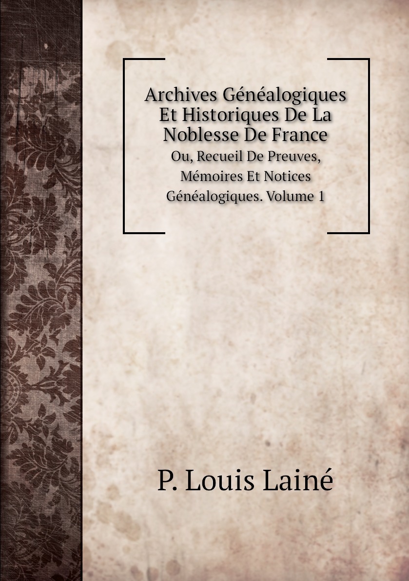 

Archives Genealogiques Et Historiques De La Noblesse De France