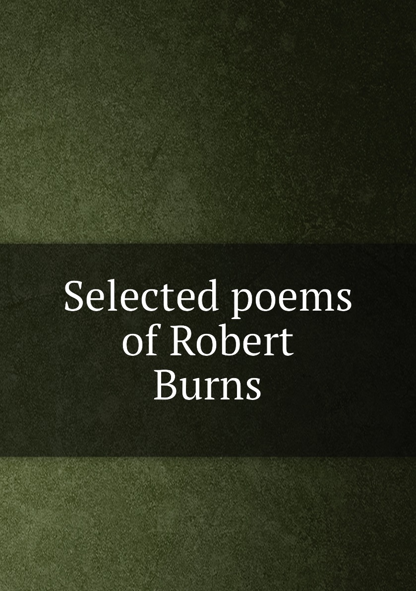 

Selected poems of Robert Burns