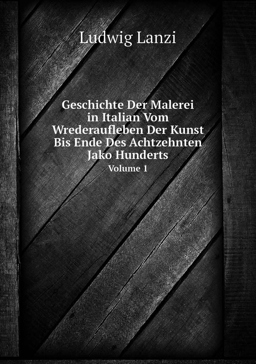 

Geschichte Der Malerei in Italian Vom Wrederaufleben Der Kunst Bis Ende Des Achtzehnten