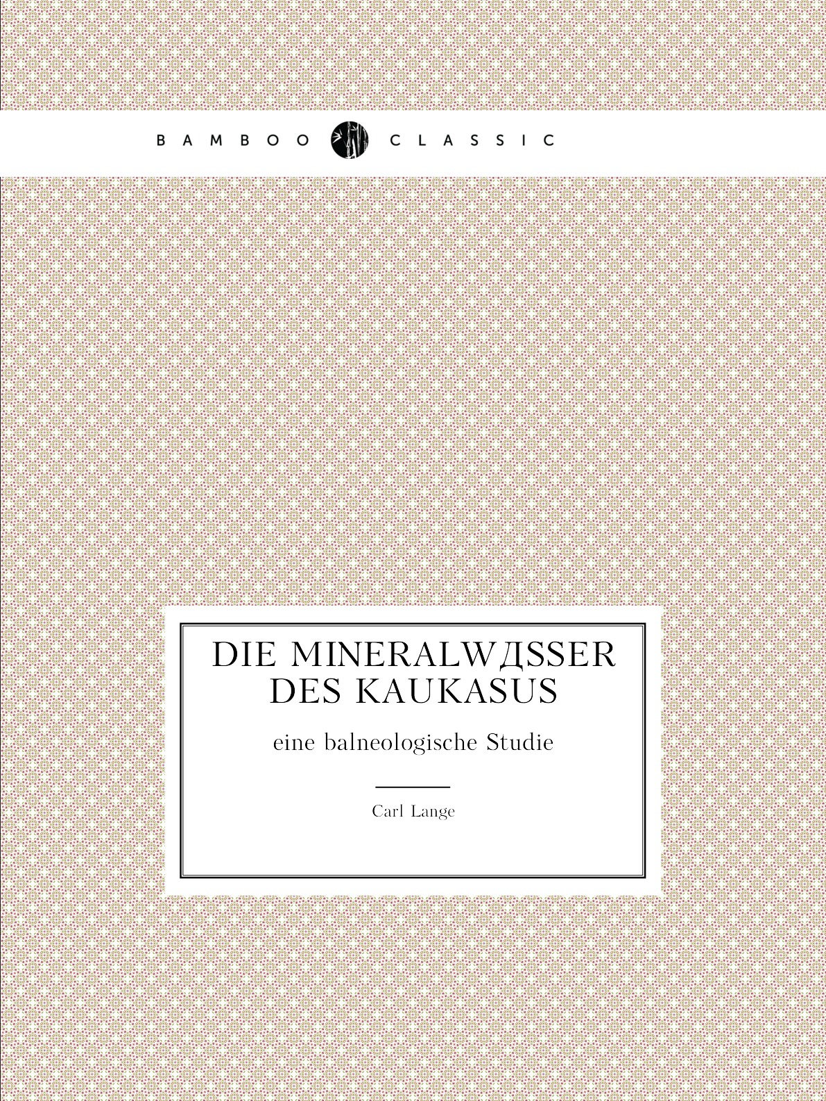 

Die Mineralwasser des Kaukasus: eine balneologische Studie