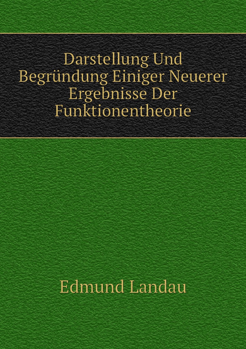 

Darstellung Und Begrundung Einiger Neuerer Ergebnisse Der Funktionentheorie