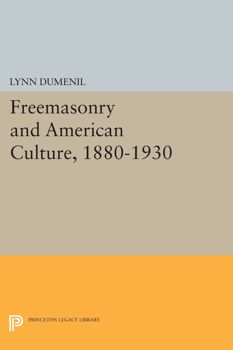 

Freemasonry and American Culture, 1880-1930