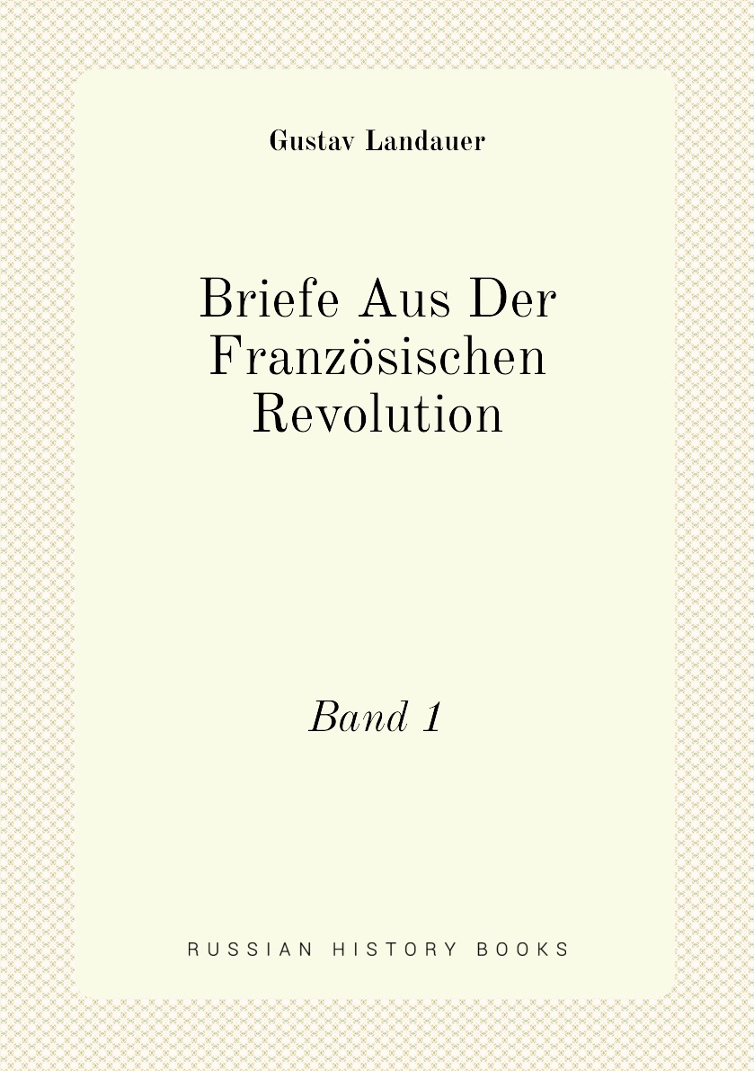 

Briefe Aus Der Franzosischen Revolution