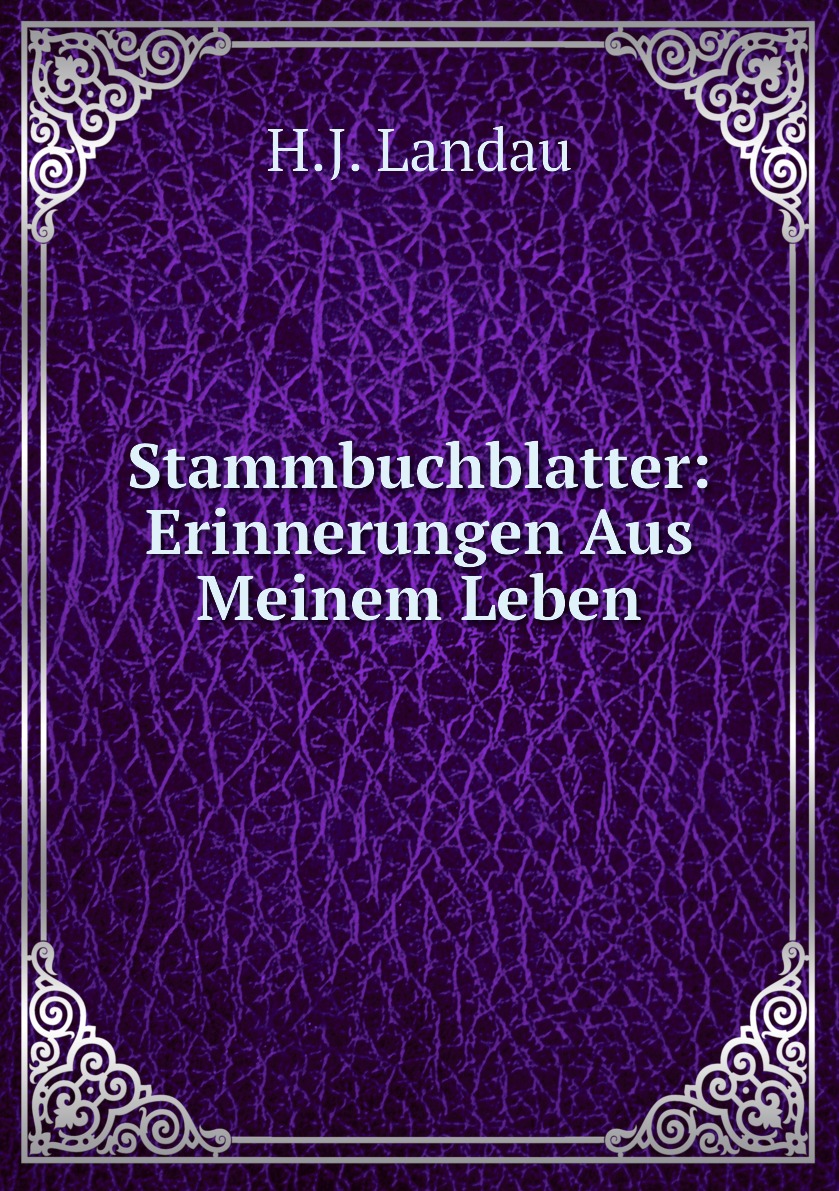 

Stammbuchblatter: Erinnerungen Aus Meinem Leben