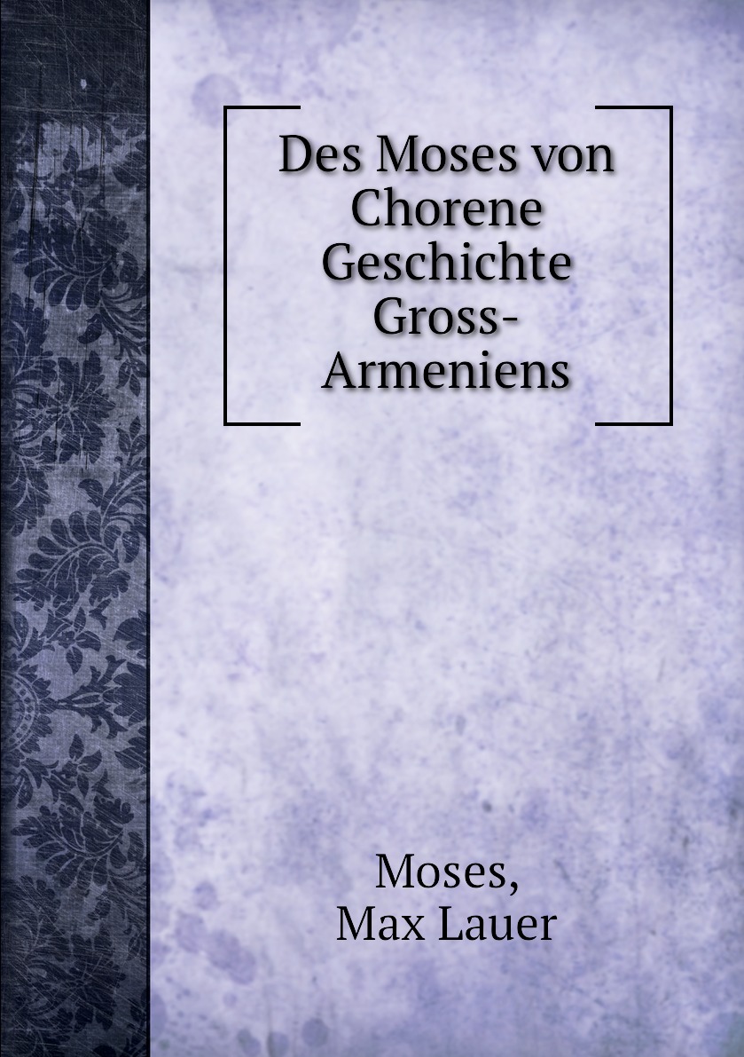 

Des Moses Von Chorene Geschichte Gross-Armeniens