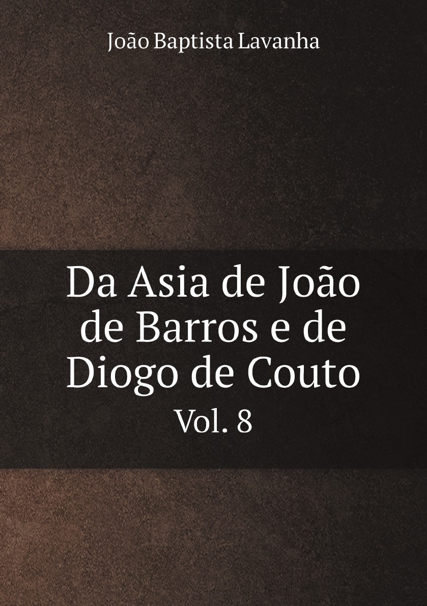 

Da Asia de Joao de Barros e de Diogo de Couto (Portuguese Edition)