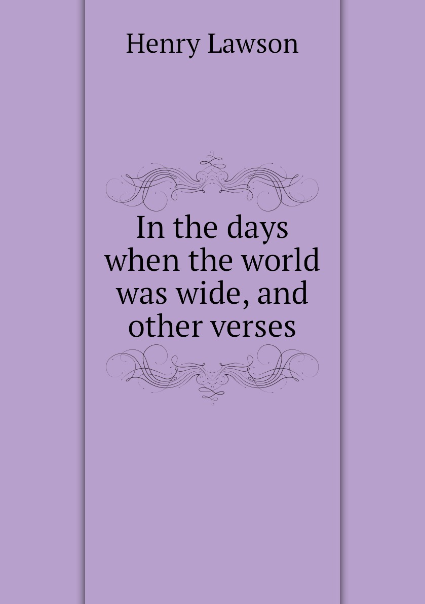 

In the days when the world was wide, and other verses