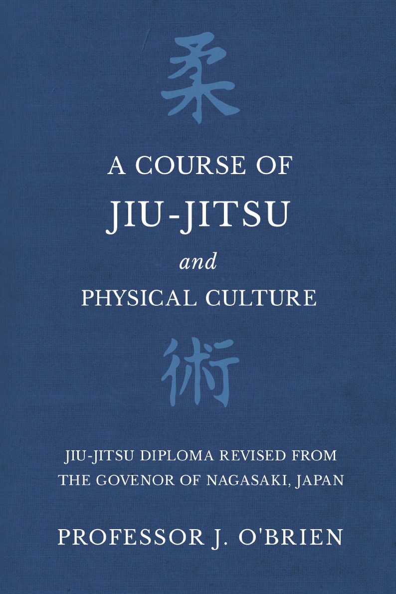 

A Course of Jiu-Jitsu and Physical Culture