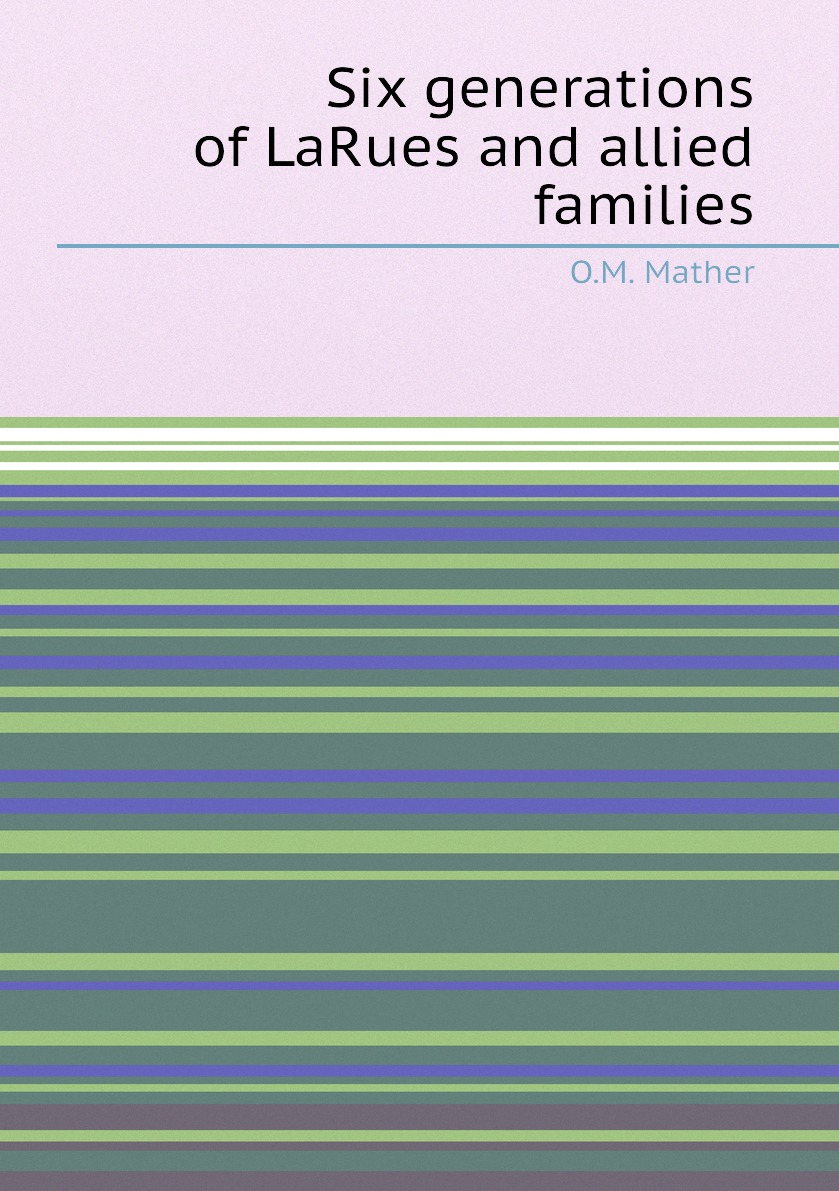 

Six generations of LaRues and allied families