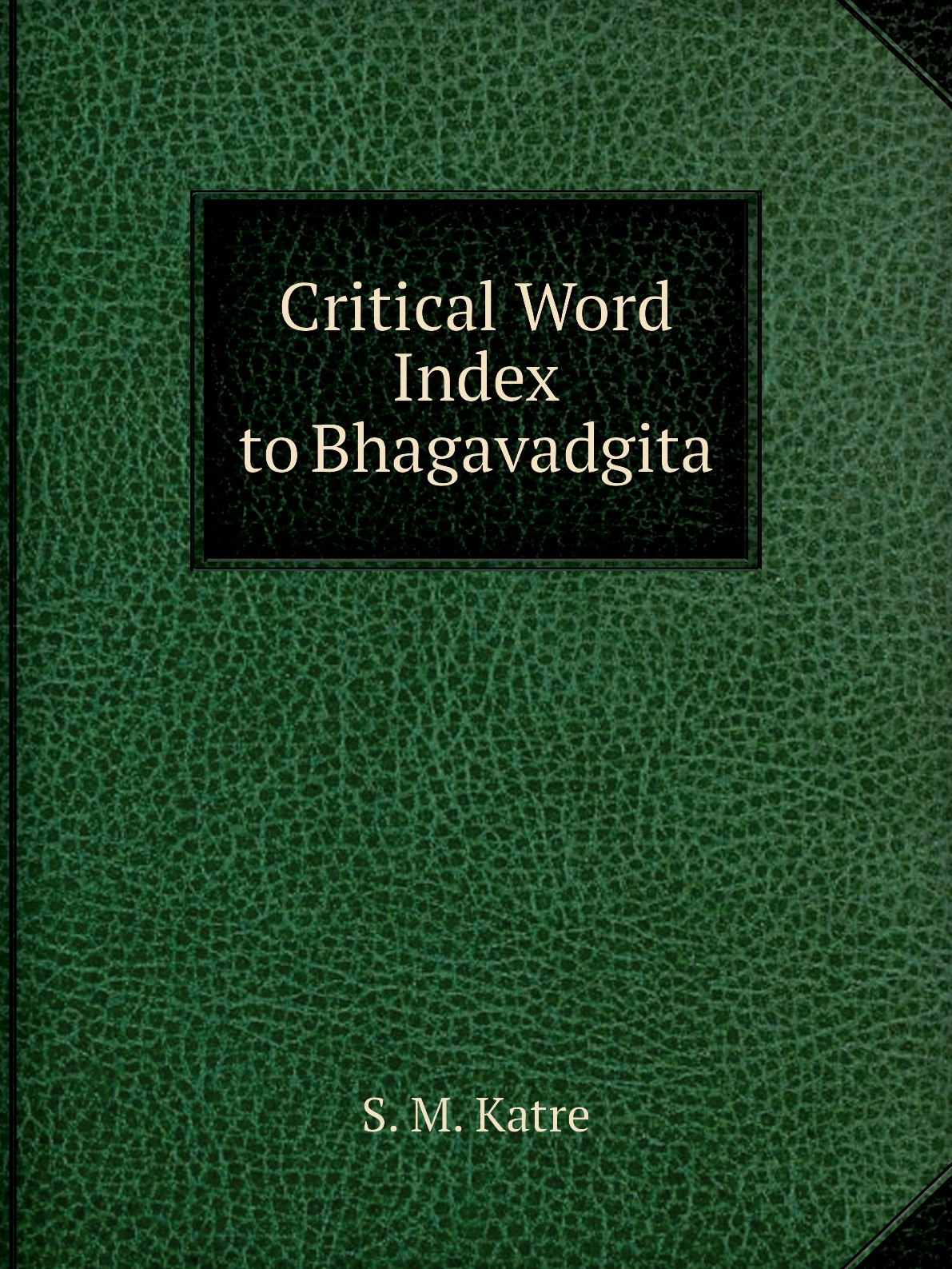 

Critical Word Index to Bhagavadgita