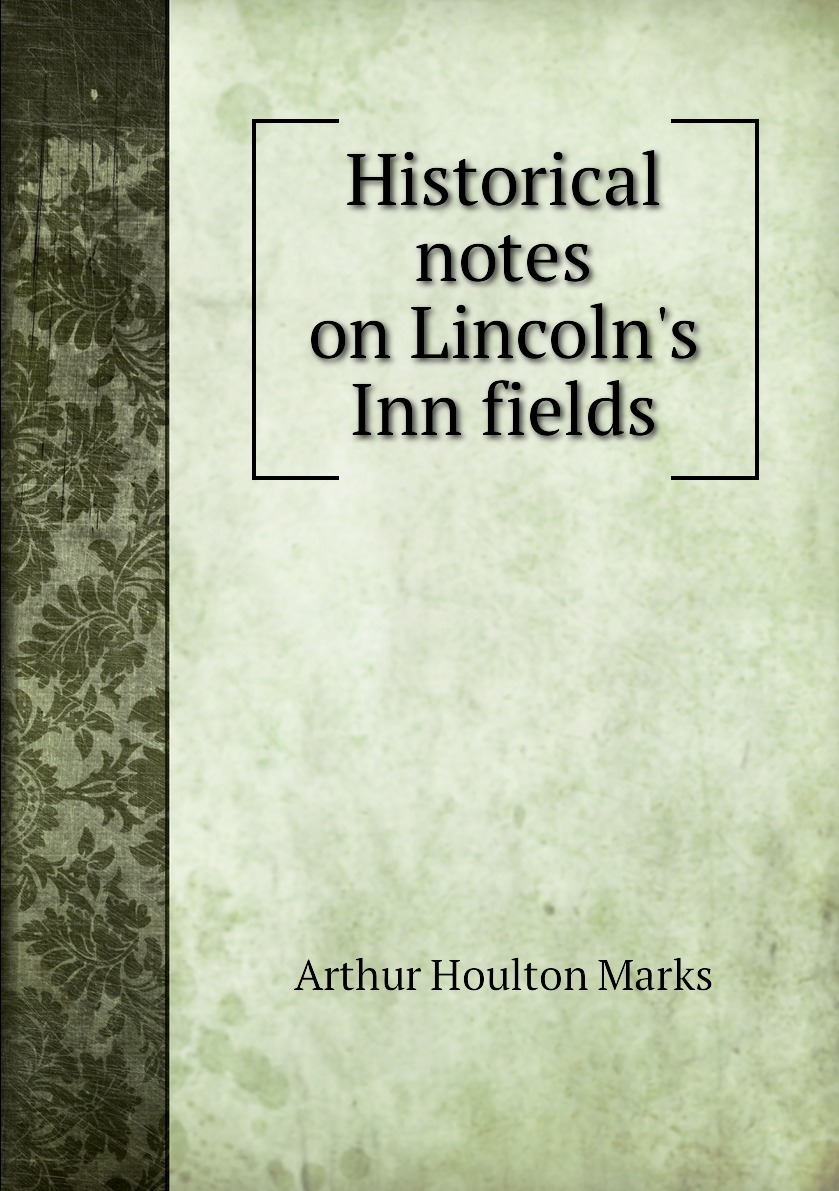 

Historical notes on Lincoln's Inn fields