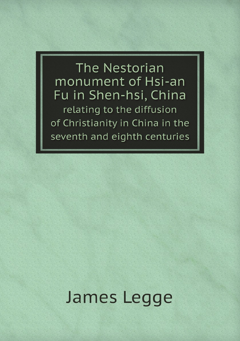 

The Nestorian monument of Hsi-an Fu in Shen-hsi, China