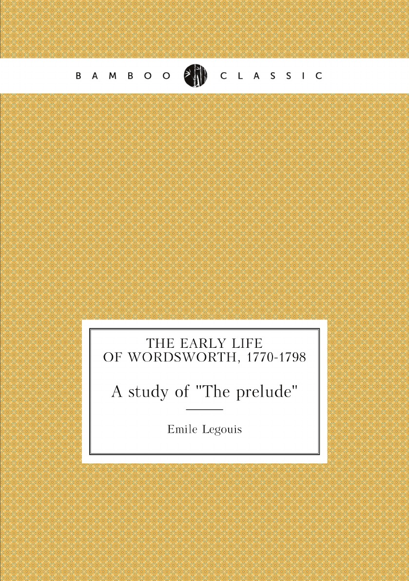

The early life of Wordsworth, 1770-1798