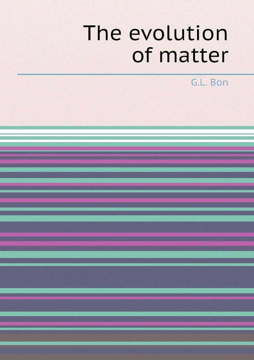 

The evolution of matter