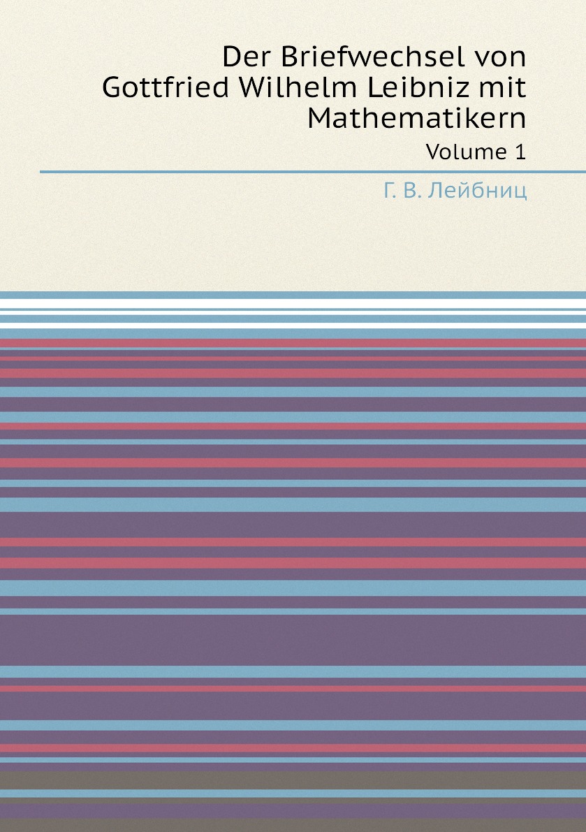 

Der Briefwechsel von Gottfried Wilhelm Leibniz mit Mathematikern