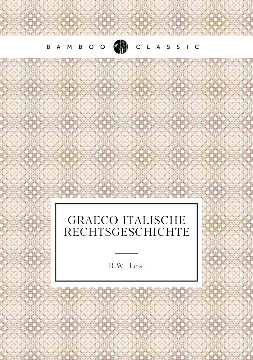 

Graeco-Italische Rechtsgeschichte