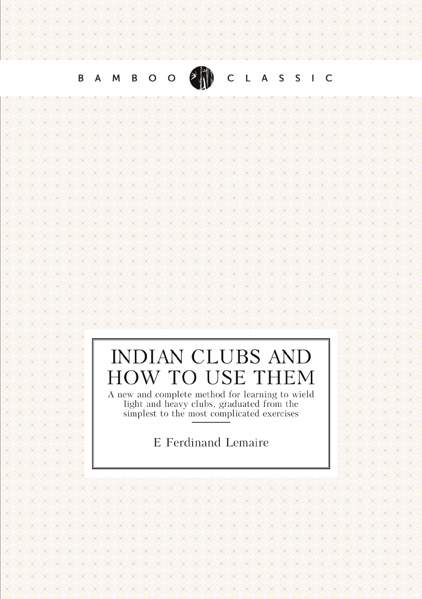 

Indian clubs and how to use them