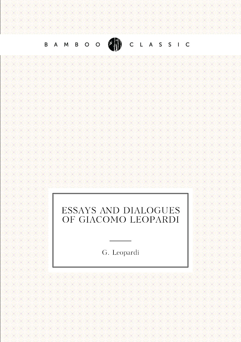 

Essays and dialogues of Giacomo Leopardi