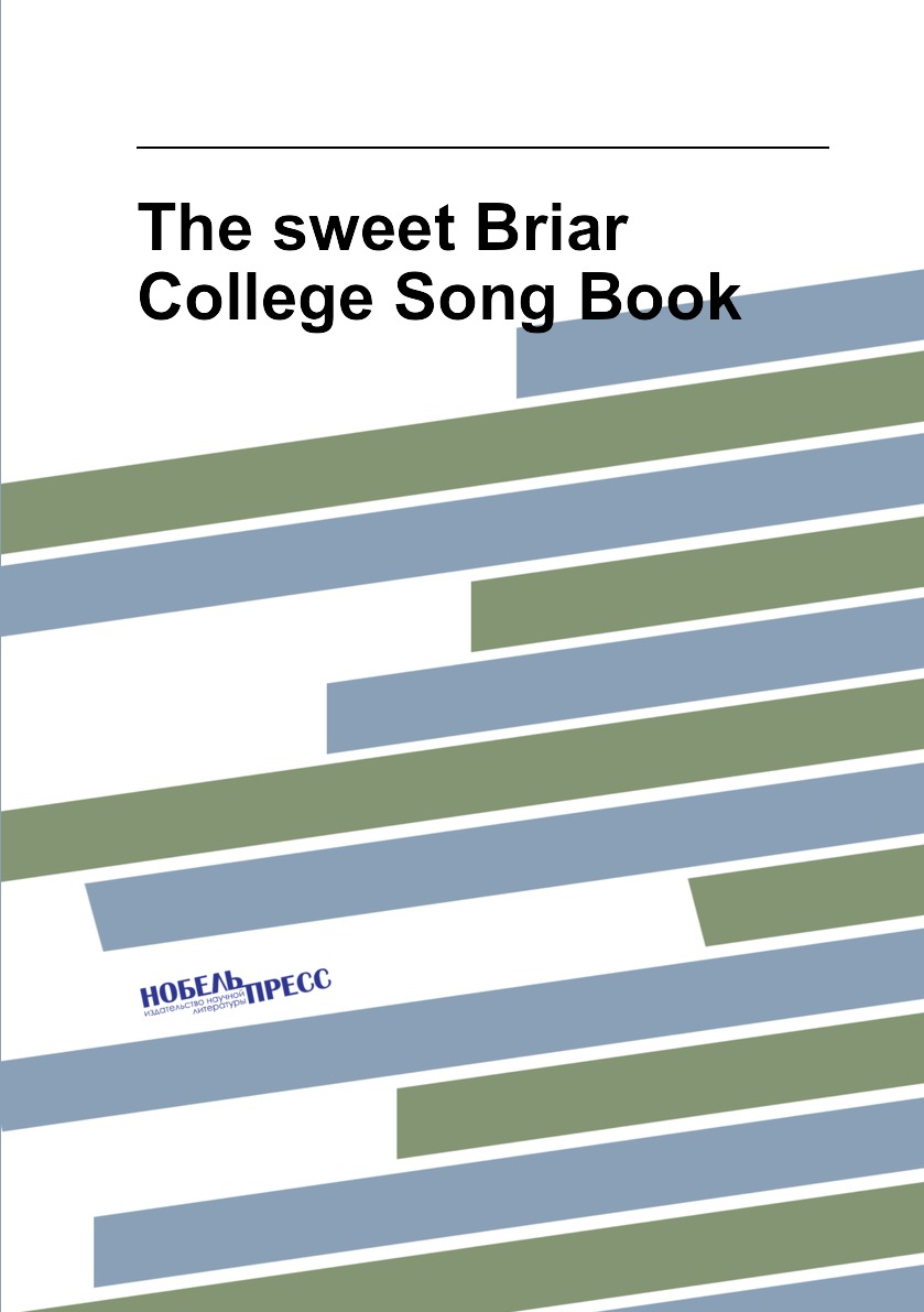

The sweet Briar College Song Book
