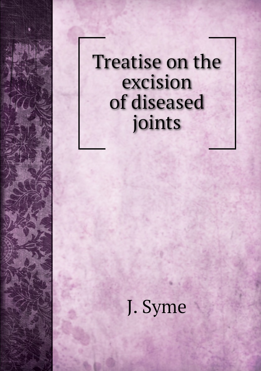 

Treatise on the excision of diseased joints