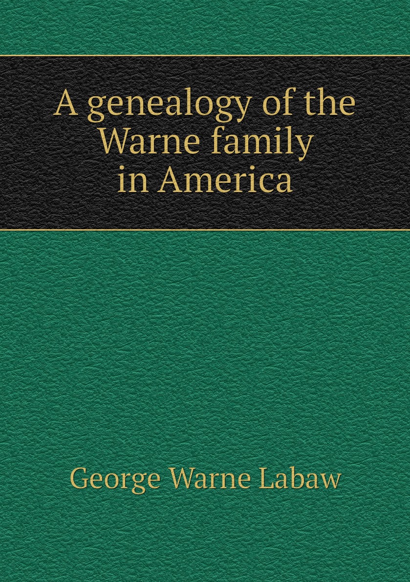 

A genealogy of the Warne family in America