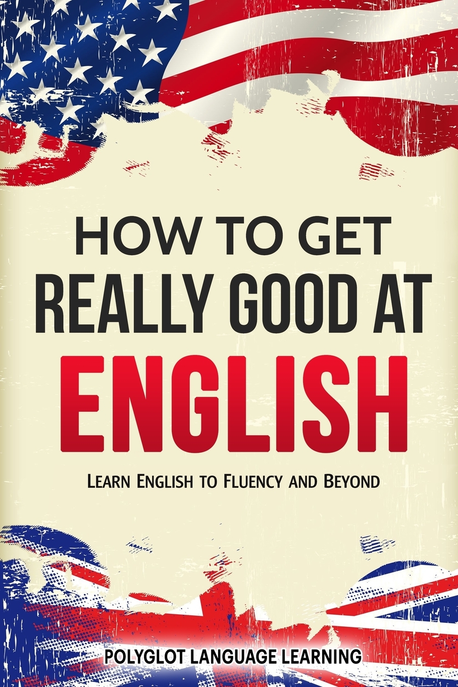 

How to Get Really Good at English