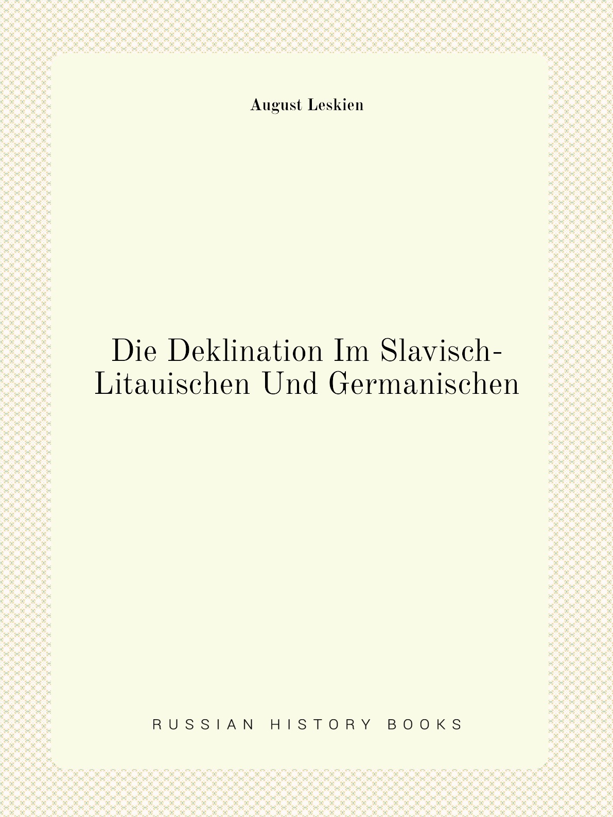 

Die Deklination Im Slavisch-Litauischen Und Germanischen