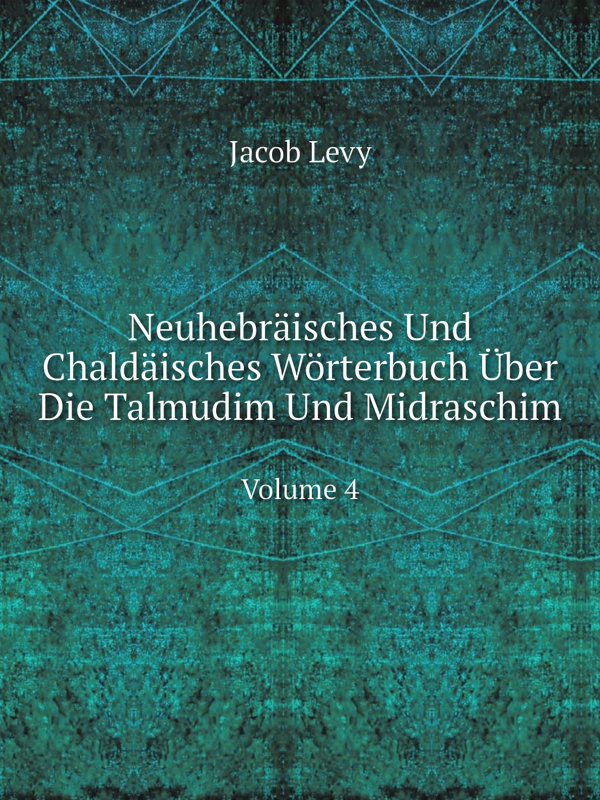 

Neuhebraisches Und Chaldaisches Worterbuch Uber Die Talmudim Und Midraschim