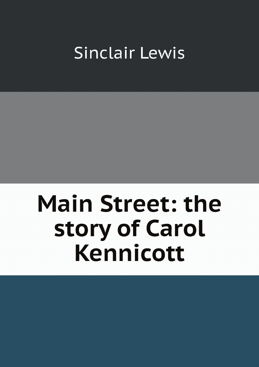 

Main Street: the story of Carol Kennicott