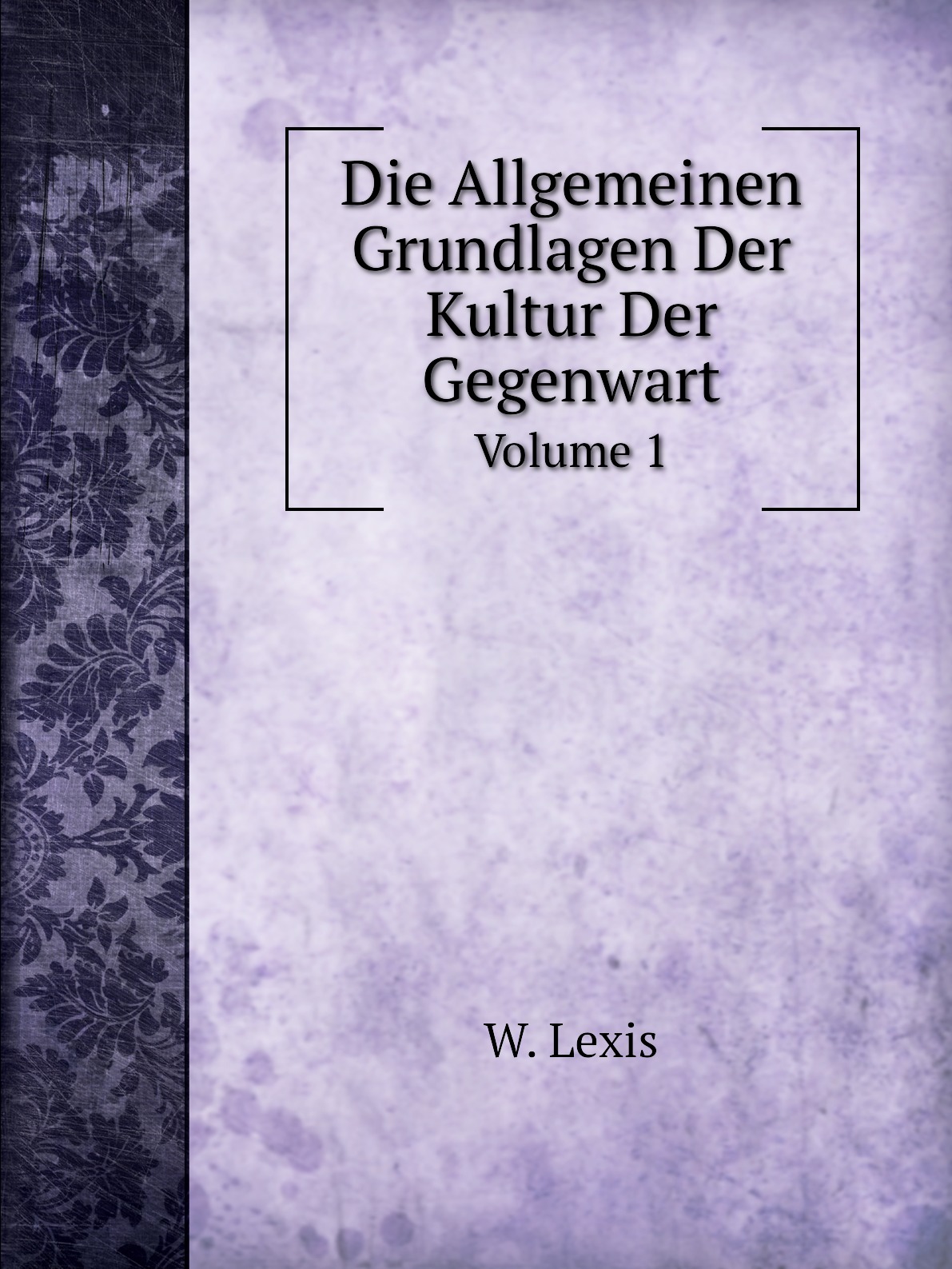 

Die Allgemeinen Grundlagen Der Kultur Der Gegenwart
