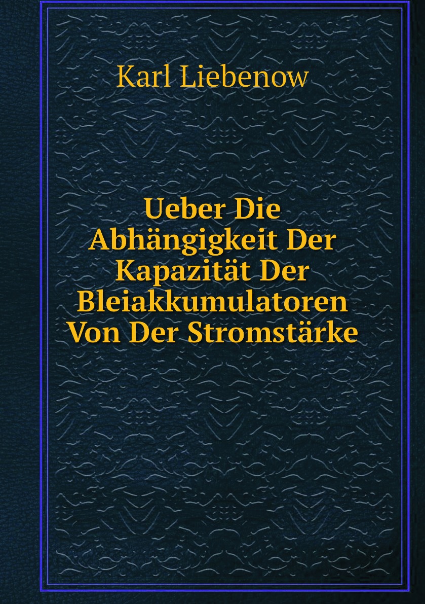 

Ueber Die Abhangigkeit Der Kapazitat Der Bleiakkumulatoren Von Der Stromstarke