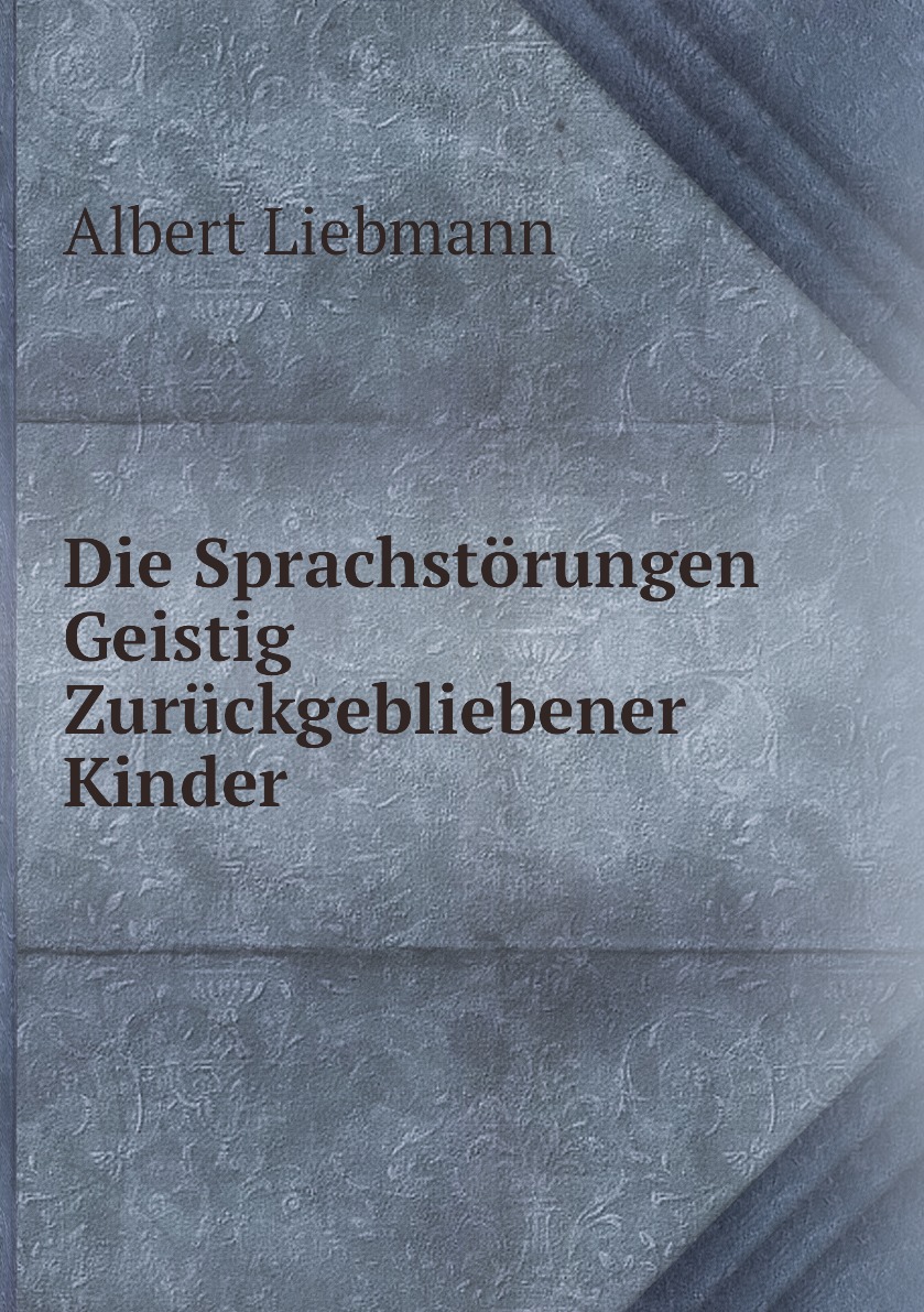 

Die Sprachstorungen Geistig Zuruckgebliebener Kinder