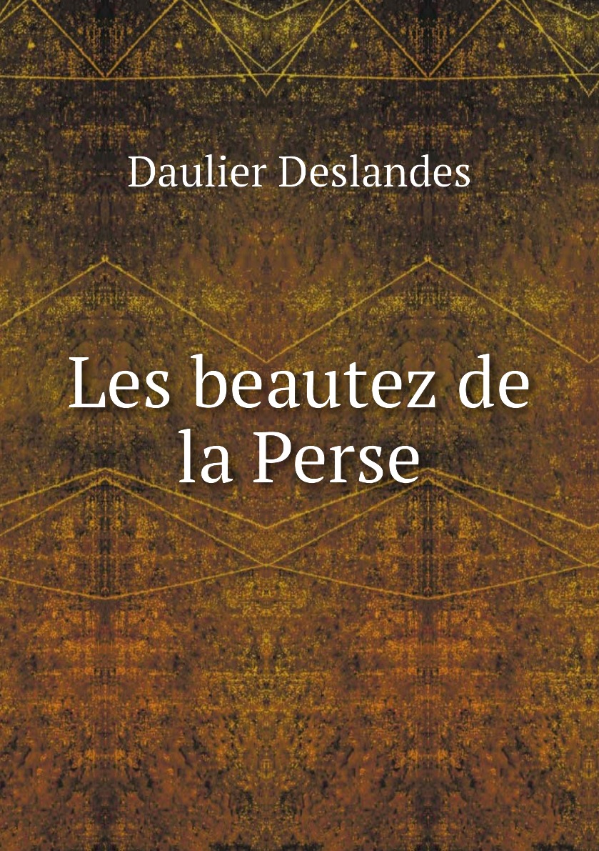 

Les beautez de la Perse