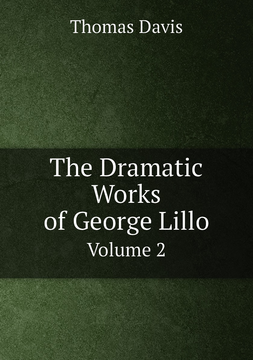 

The Dramatic Works of George Lillo