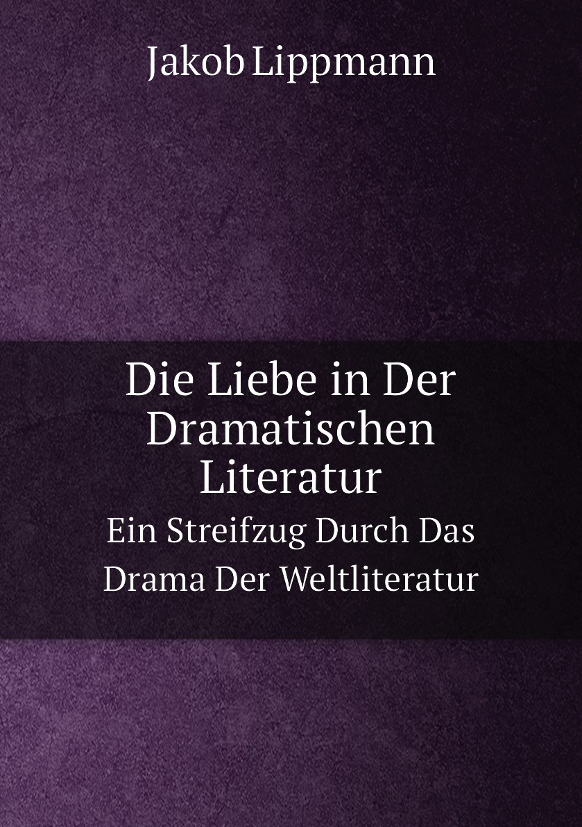 

Die Liebe in Der Dramatischen Literatur