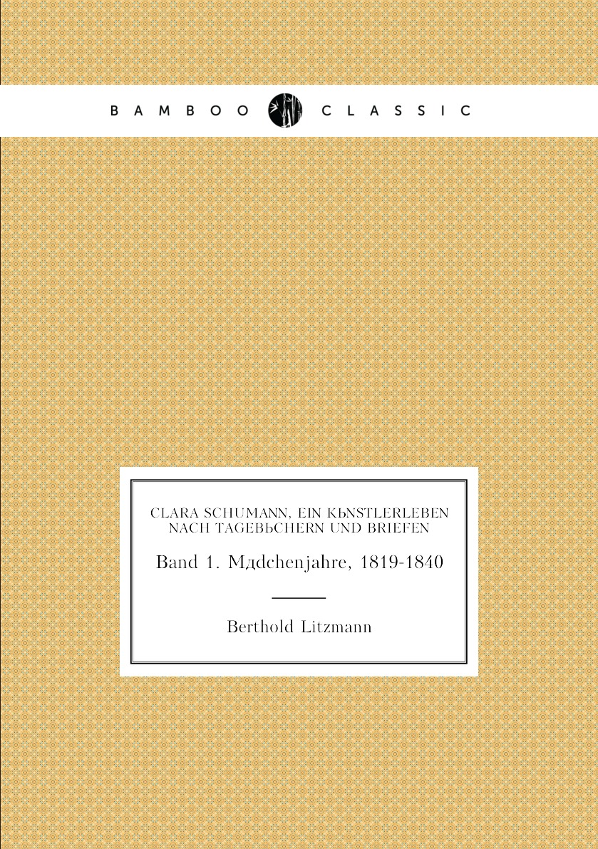 

Clara Schumann, ein kunstlerleben nach tagebuchern und briefen