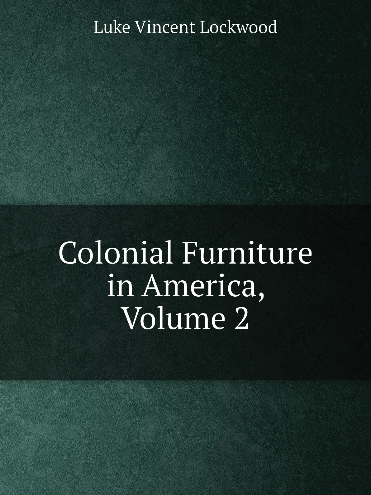 

Colonial Furniture in America, Volume 2