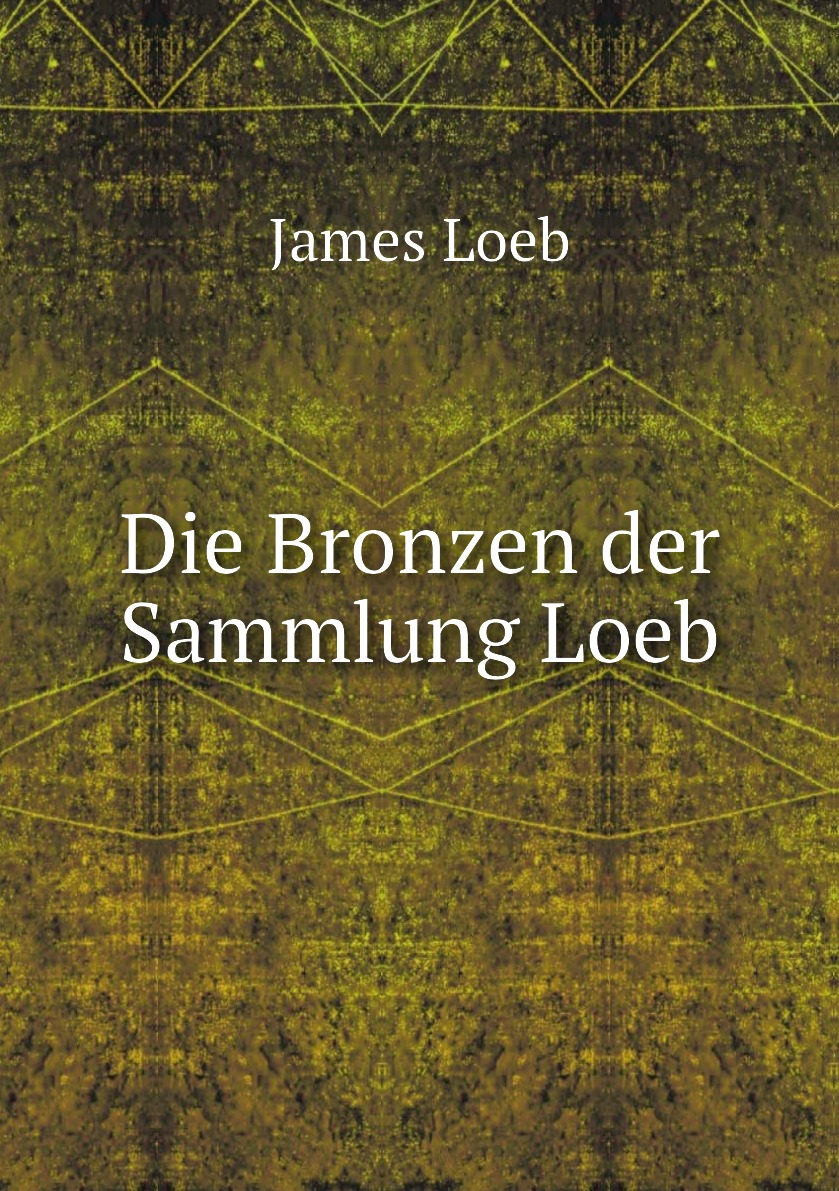 

Die Bronzen der Sammlung Loeb